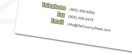 Tel: (905)458-6062, Fax: (905)458-5475, Email: info@DeCourcySteel.com 